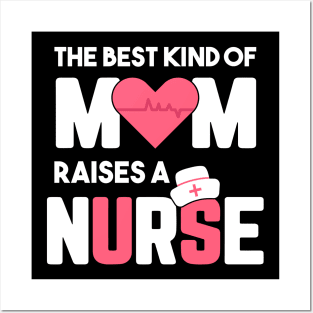 Best Kind Of Mom Raises A Nurse Posters and Art